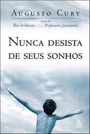 NUNCA DESISTA DE SEUS SONHOS - AUGUSTO CURY
